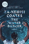 The Water Dancer: A Novel by Ta-Nehisi Coates 2019